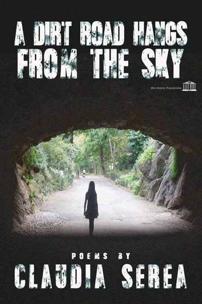 A Dirt Road Hangs From the Sky by Claudia Serea